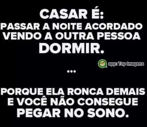 Casar é ver a pessoa dormir
