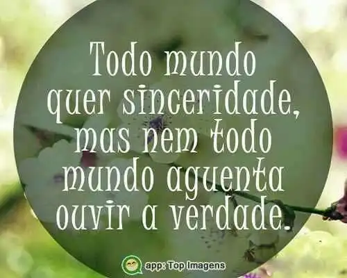 Todos querem sinceridade