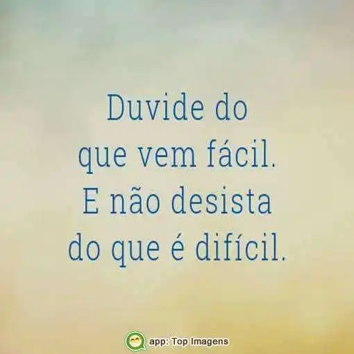 Duvide do que vem fácil