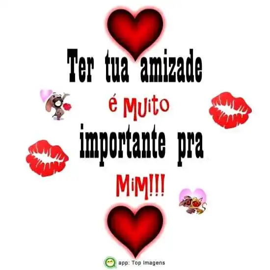 Tua amizade é muito importante