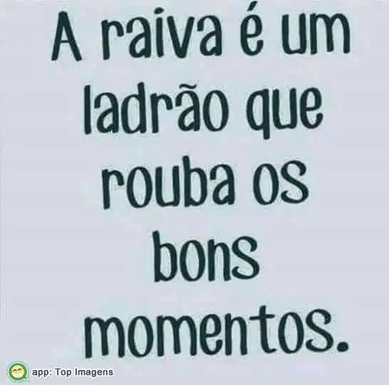A raiva rouba bons momentos