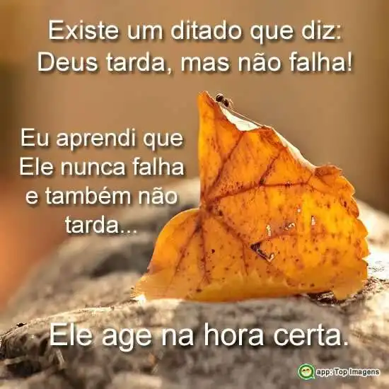 Deus tarda mas não falha