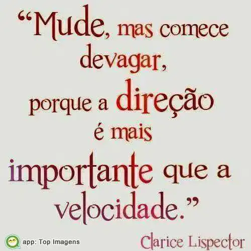 Mude, mas comece de vagar