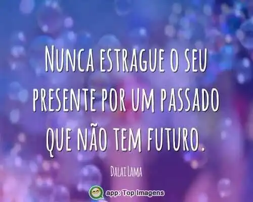 Nunca estrague seu presente