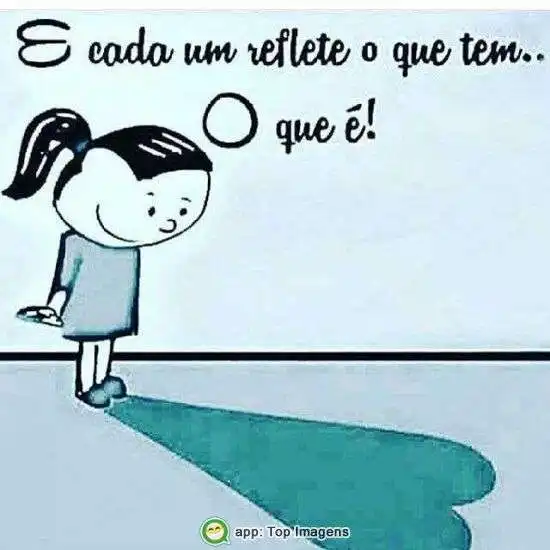 Reflete o que tem