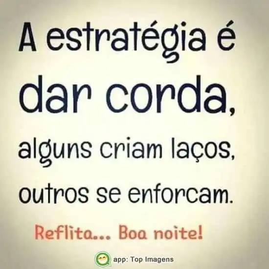 A estratégia é dar corda