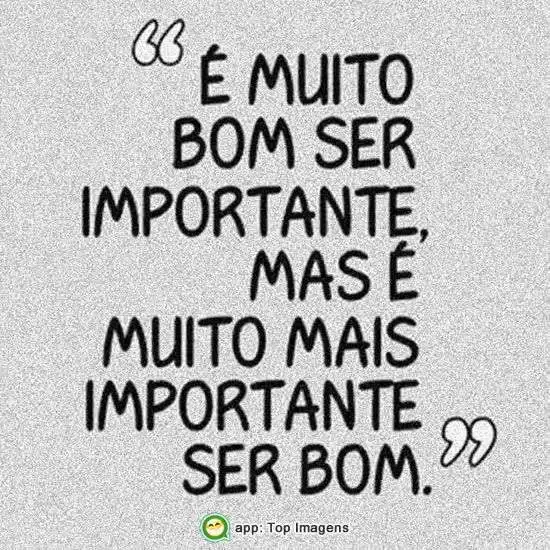 Importante ser bom