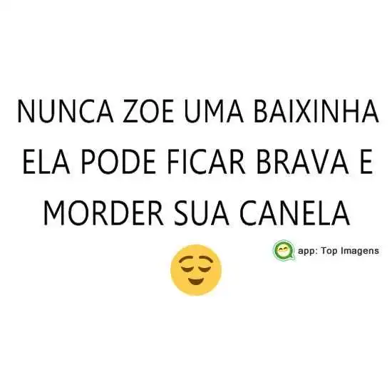 Nunca zoe uma baixinha