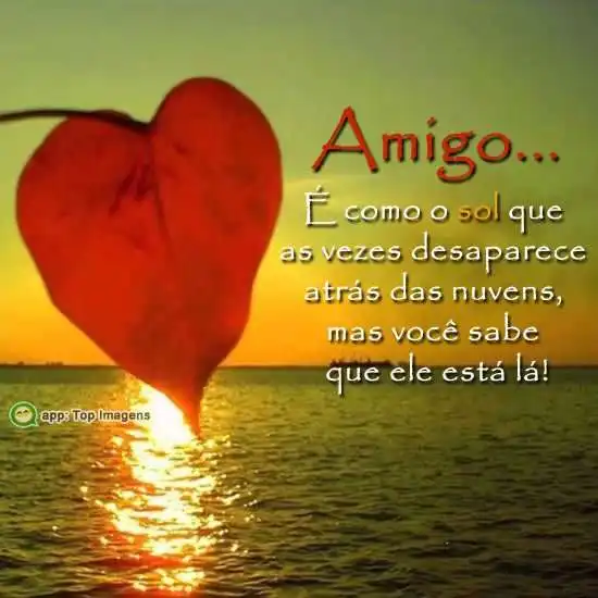 Amigo é como o sol