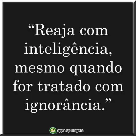 Reaja com inteligência