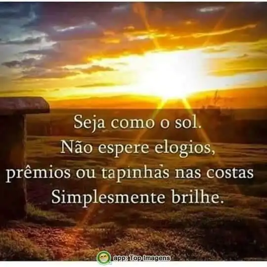 Seja como o sol