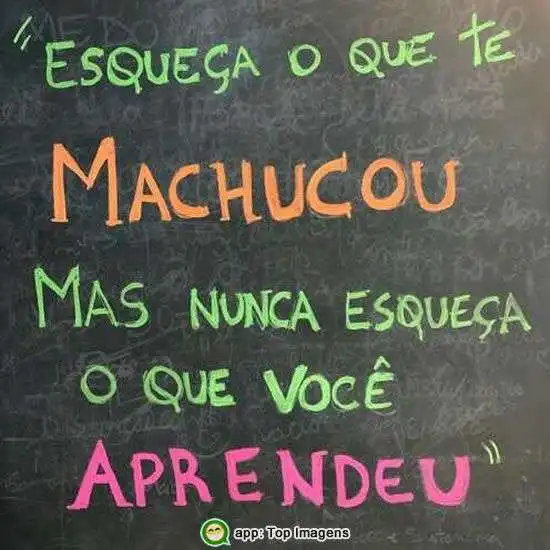 Esqueça o que te machucou