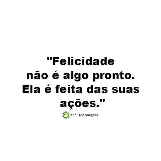 Felicidade não é algo pronto