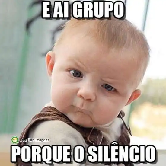 E ai grupo, porque o silêncio