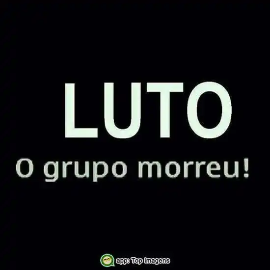 Luto o grupo morreu