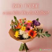 Boa tarde e feliz dia da mulher